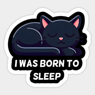 I Was Born To Sleep Funny Cat Sticker